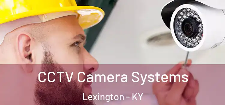 CCTV Camera Systems Lexington - KY