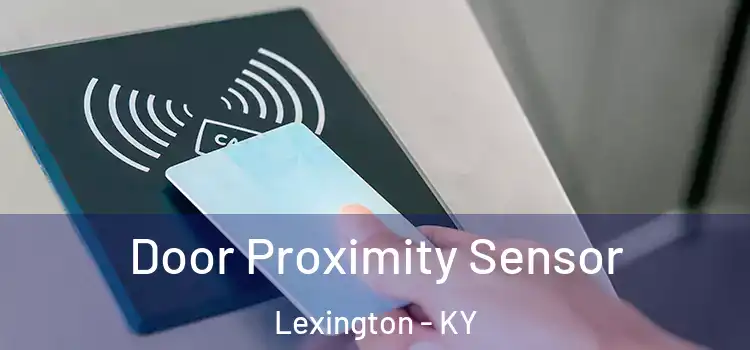  Door Proximity Sensor Lexington - KY