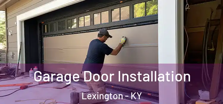 Garage Door Installation Lexington - KY