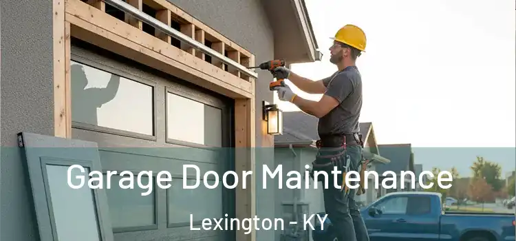 Garage Door Maintenance Lexington - KY