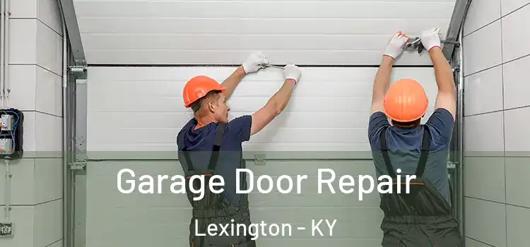  Garage Door Repair Lexington - KY