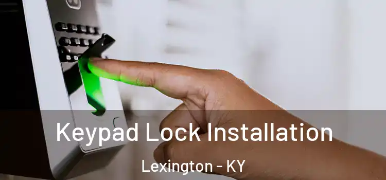  Keypad Lock Installation Lexington - KY