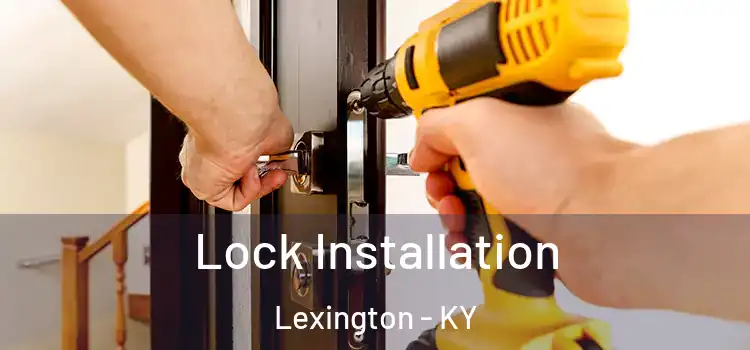 Lock Installation Lexington - KY