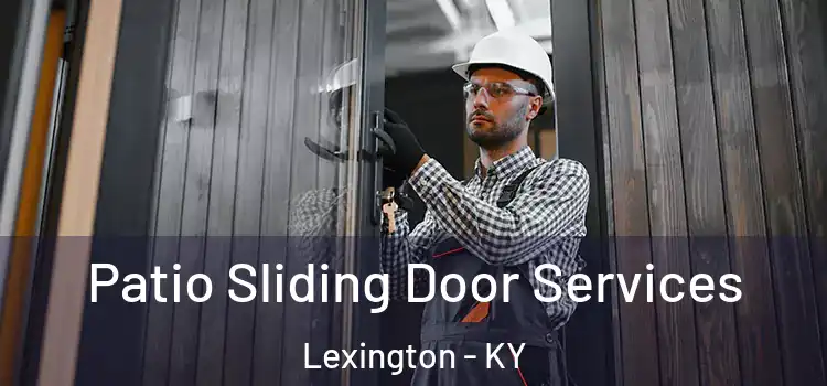 Patio Sliding Door Services Lexington - KY