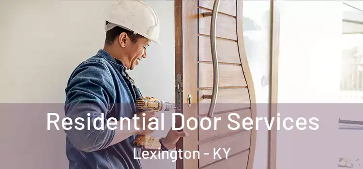 Residential Door Services Lexington - KY