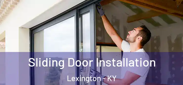 Sliding Door Installation Lexington - KY