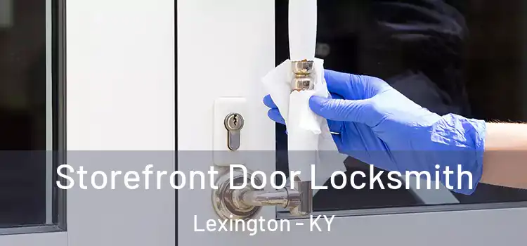  Storefront Door Locksmith Lexington - KY